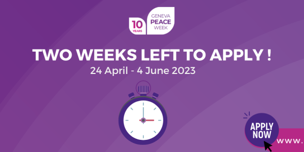 2 Weeks left to Apply to the Geneva Peace Week 2023