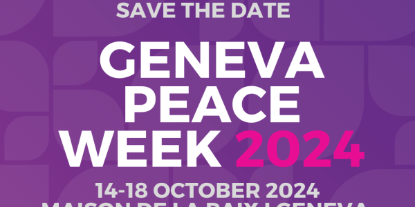 Mark your calendars for Geneva Peace Week 2024